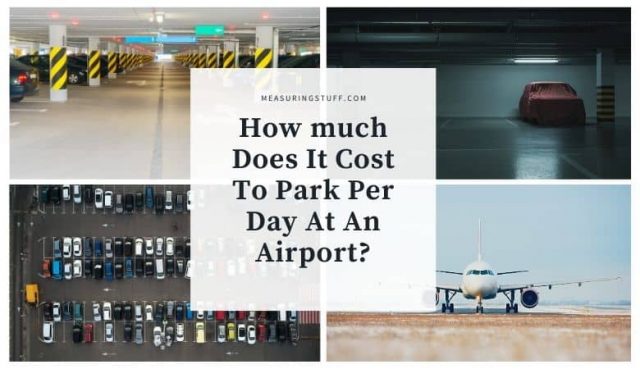 Parking A Car At The Airport – What Is The Cost Per Day? – Measuring Stuff