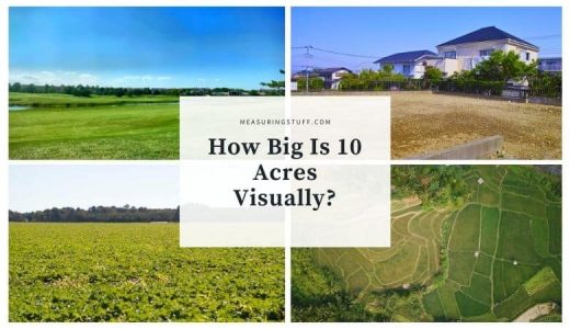 How Big Is 10 Acres Visually? (With 9 Awesome Examples) – Measuring Stuff