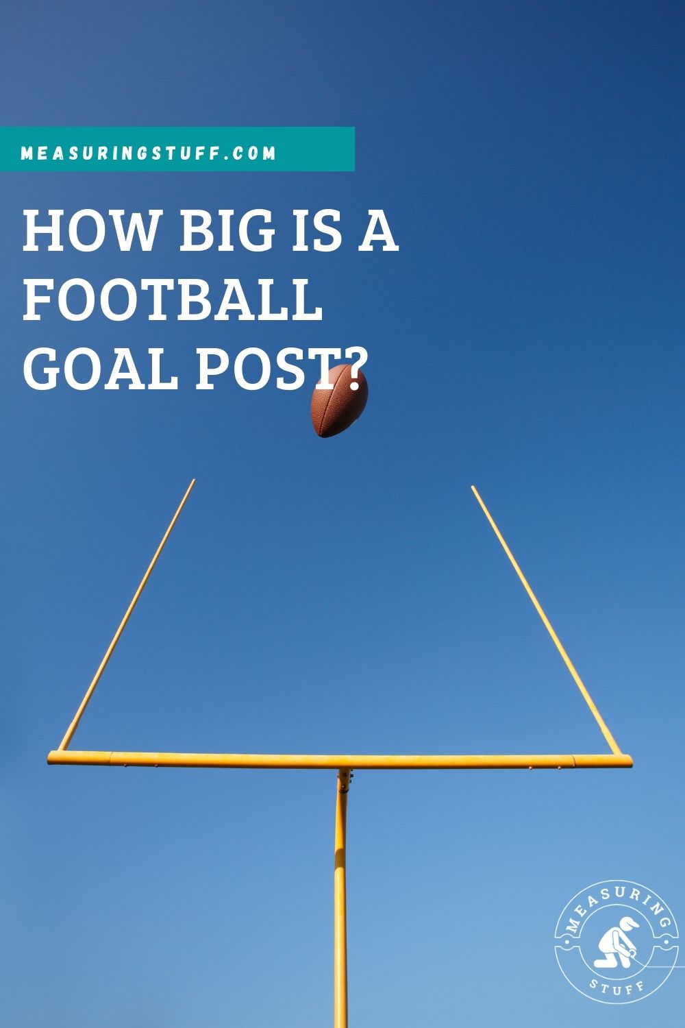 How Big Is A Football Goal Post? Measuring Stuff
