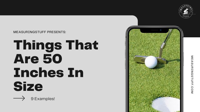 9 Things That Are 50 Inches In Size – Measuring Stuff
