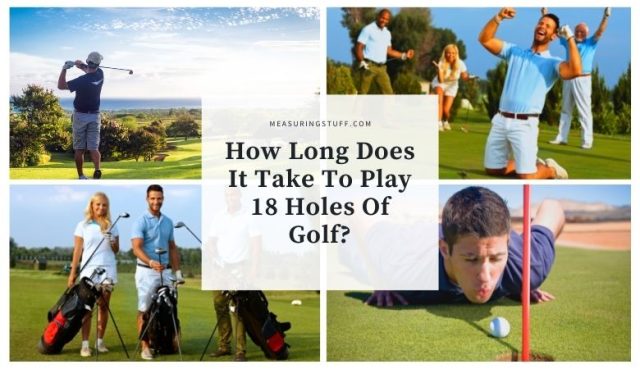 How Long Does It Take To Play 18 Holes Of Golf? – Measuring Stuff