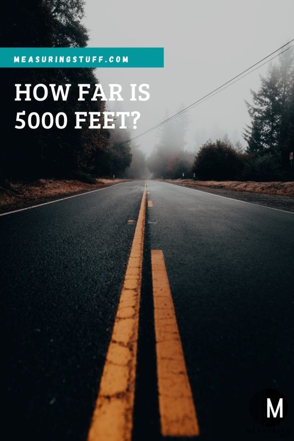 How Far Is 5000 Feet? – With Examples – Measuring Stuff
