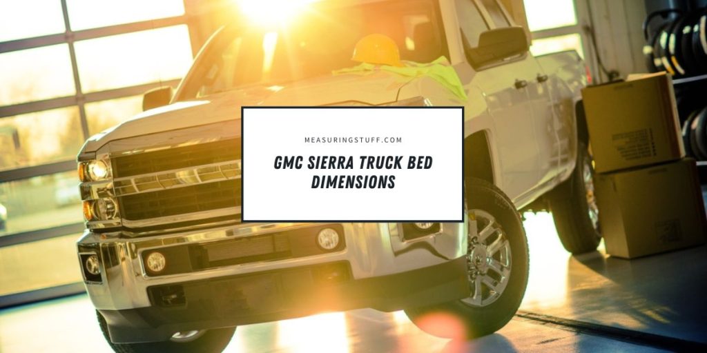 GMC Sierra Truck Bed Dimensions – Measuring Stuff
