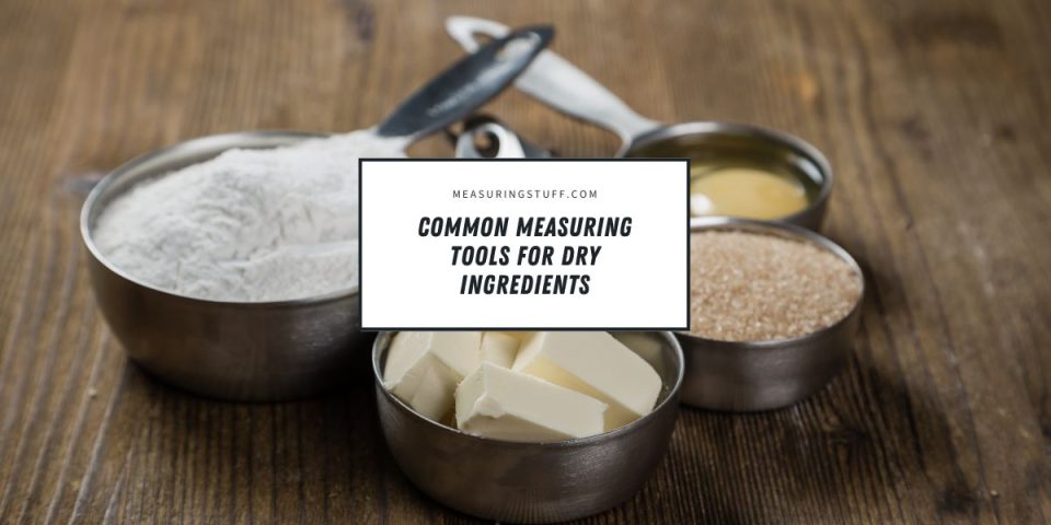 Common Measuring Tools For Dry Ingredients – Measuring Stuff