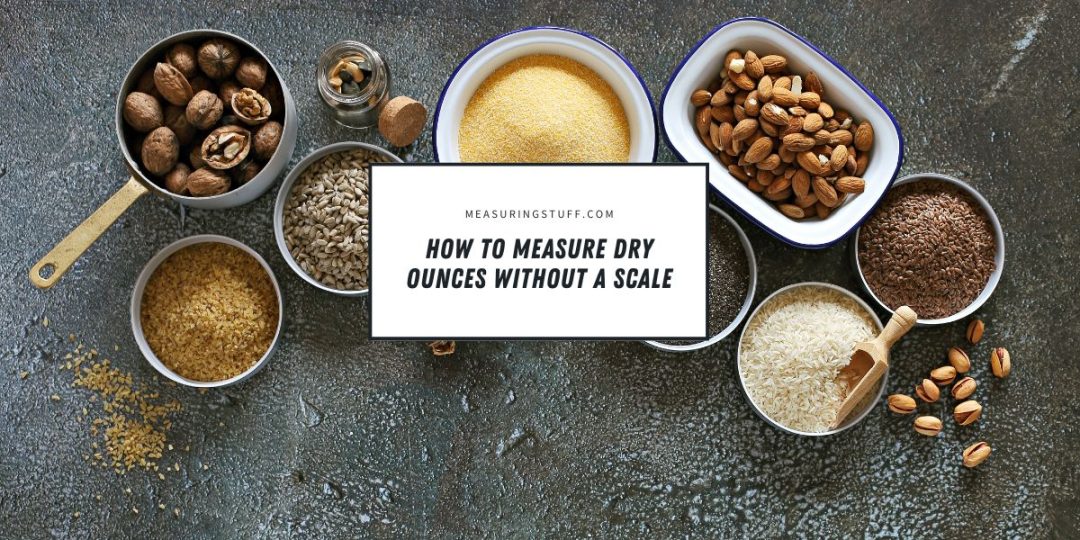 How To Measure Dry Ounces Without A Scale – Measuring Stuff