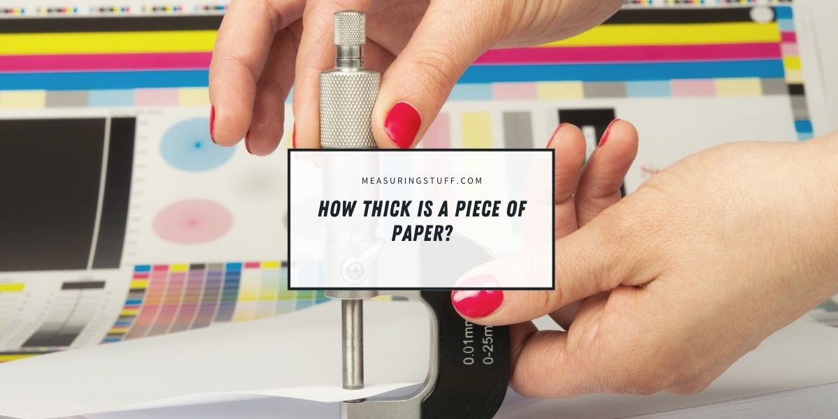 How Thick Is A Piece Of Paper With Examples Measuring Stuff