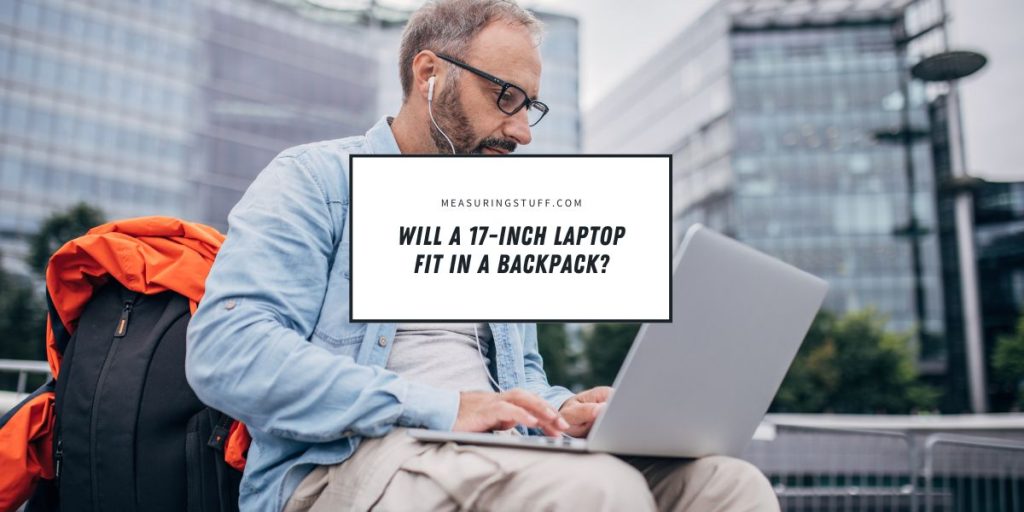 will-a-17-inch-laptop-fit-in-a-backpack-measuring-stuff