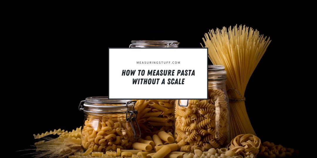 Picture of How To Measure Pasta Without A Scale – Measuring Stuff